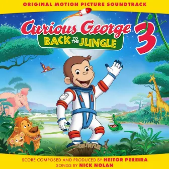 Curious George 3: Back To The Jungle (Original Motion Picture Soundtrack) by Heitor Pereira