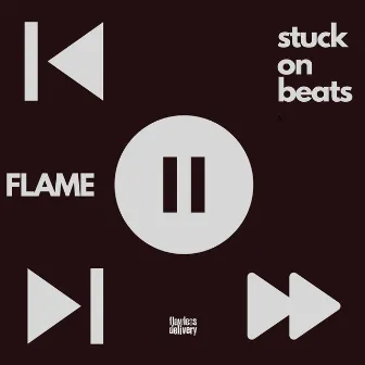 Stuck On Beats by FLAME