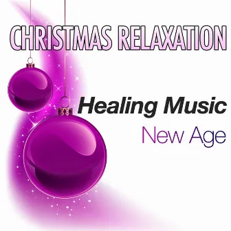 Christmas Relaxation: Massage Melodies with Healing Music for Deep Relaxation States for Christmas Time by Unknown Artist