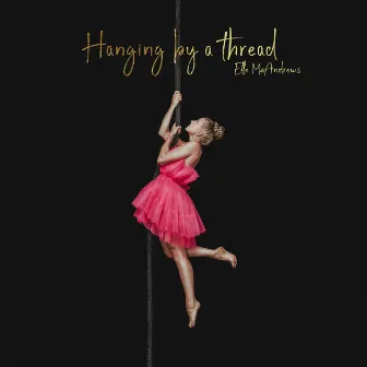 Hanging by a Thread by Elle McAndrews