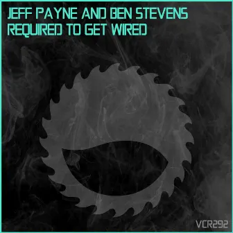 Required To Get Wired by Jeff Payne