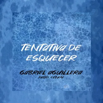 Tentativa de Esquecer (Acústico) by Gabriel Aguillera