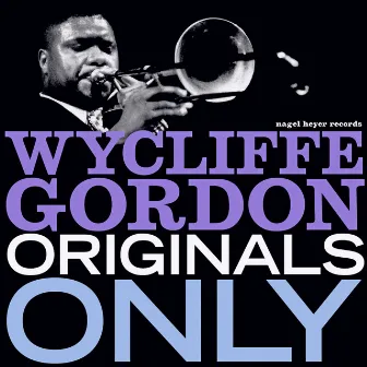 Originals Only - Just for You by Wycliffe Gordon