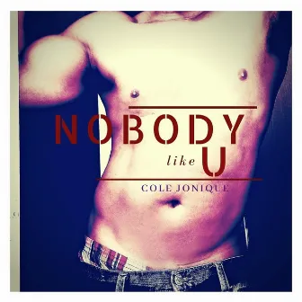 Nobody Like U by Cole Jonique