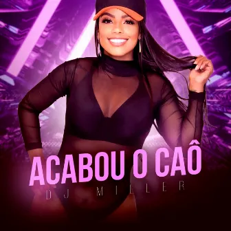 Acabou o Caô by DJ Miller