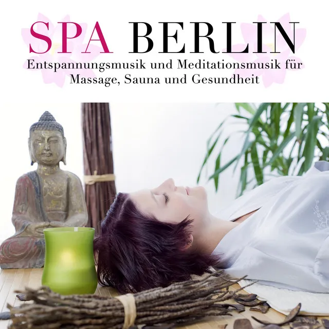 Spa Berlin - Entspannungsmusik und Meditationsmusik für Massage, Sauna und Gesundheit