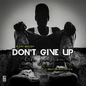 Don't Give Up (Life goes on) by N Jay Ibhoza