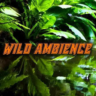 wild ambience by Serenely Sounds