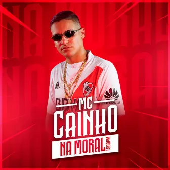 Na Moral by MC Cainho