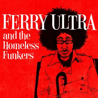 Ferry Ultra and the Homeless Funkers by Ferry Ultra