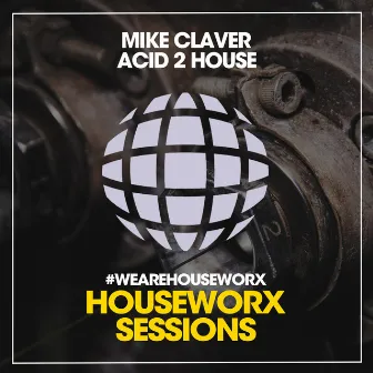 Acid 2 House by Mike Claver