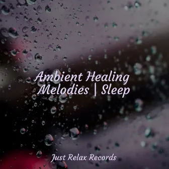 Ambient Healing Melodies | Sleep by Kinderliederbande