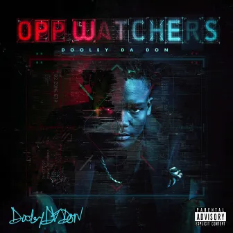 Opp Watchers by Dooley Da Don