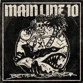 Better Together by Main Line 10