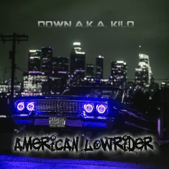 American Lowrider by Down A.K.A Kilo