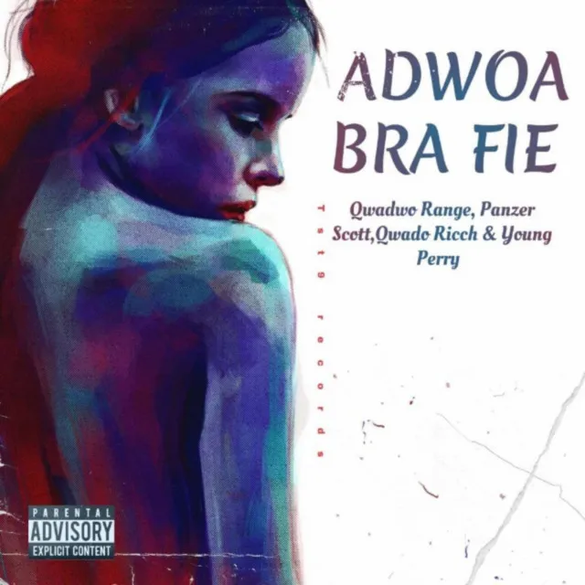 Adwoa Bra Fie (feat)QwadwoRicch,YoungPerry,PanzerScott