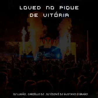 Loved no Pique de Vitória by Cariello Dj