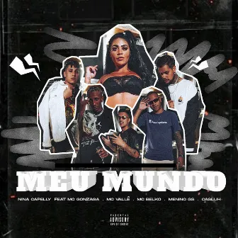 Meu Mundo (feat. MC Gonzaga, MC Vallê, MC Belko, Menino GS e Casluh) by Nina Capelly