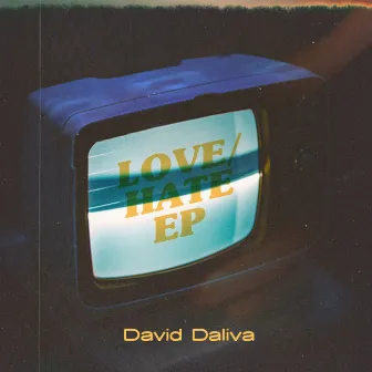 Love / Hate by David Daliva