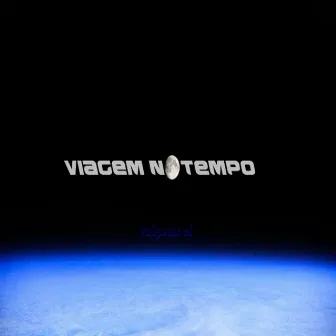 Viagem no Tempo by Vulgo MT CL