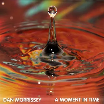 A Moment in Time by Dan Morrissey