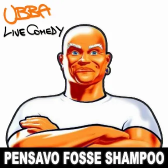 Pensavo Fosse Shampoo (Live) by Ubba