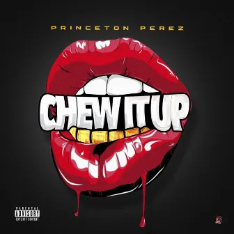 Chew It Up by Princeton Perez