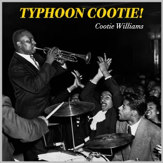 Typhoon Cootie! by Cootie Williams And His Orchestra