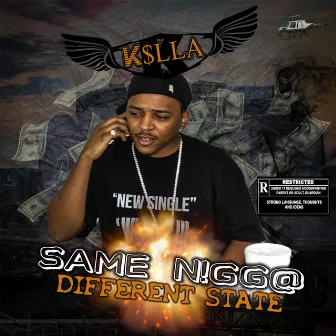 Same Nigga Different State by K$lla