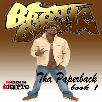 Tha Paperback Book 1 by Brotha Brown