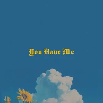 You Have Me by Jemay Santiago