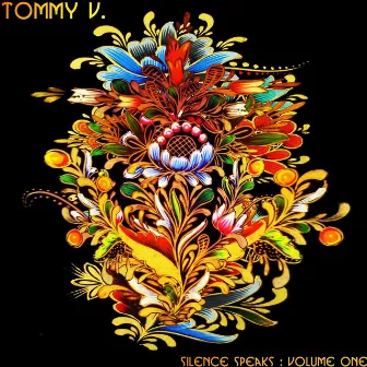 Silence Speaks, Vol. 1 by Tommy V