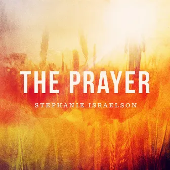 The Prayer by Stephanie Israelson