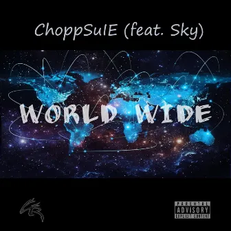 World Wide by ChoppSuie