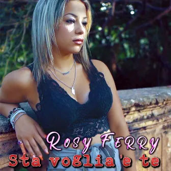 'Sta voglia 'e te by Rosy Ferry