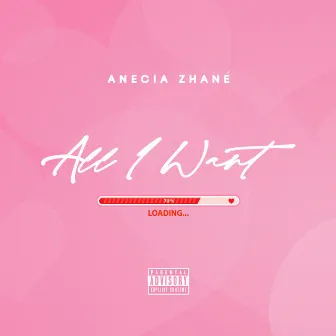 All I want by Anecia Zhane'