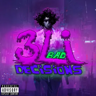 Bad Decisions by 3LI