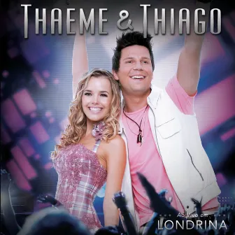 Ao Vivo Em Londrina by Thaeme & Thiago