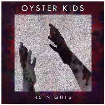 40 Nights by OYSTER KIDS