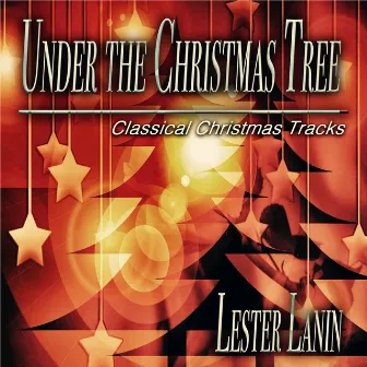 Under the Christmas Tree (Classical Christmas Tracks) by Lester Lanin