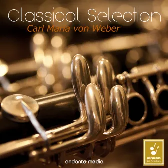 Classical Selection - Carl Maria von Weber: Clarinet Concerto No. 1 & Bassoon Concerto by David Glazer