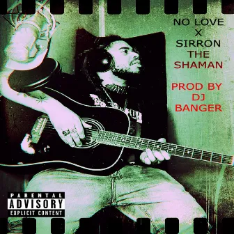 No Love by Sirron the Shaman