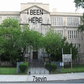 I Been Here by 7sevin