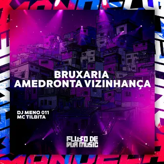 Bruxaria Amedronta Vizinhança by DJ MENO 011