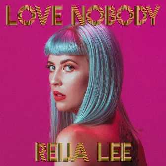 Love Nobody by Reija Lee