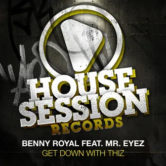 Get Down With Thiz by Benny Royal