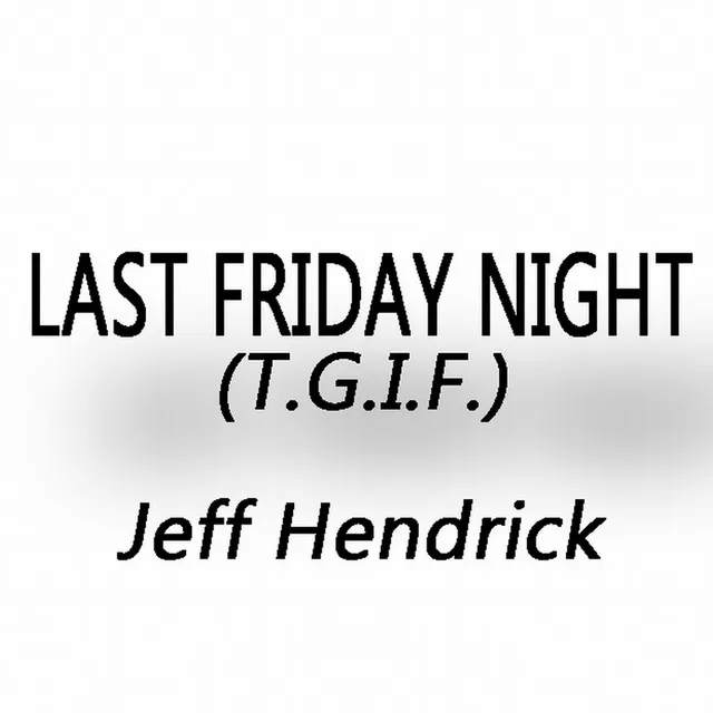 Last Friday Night (T.G.I.F.)