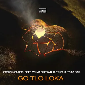 Go Tlo Loka by fire drums music