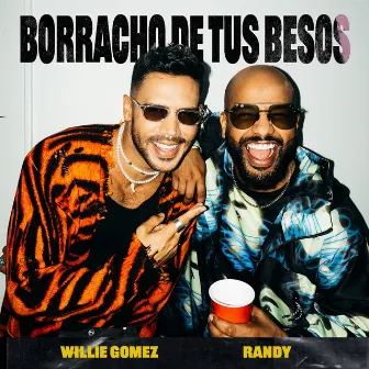 Borracho de Tus Besos by Willie Gomez