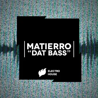 Dat Bass by Matierro